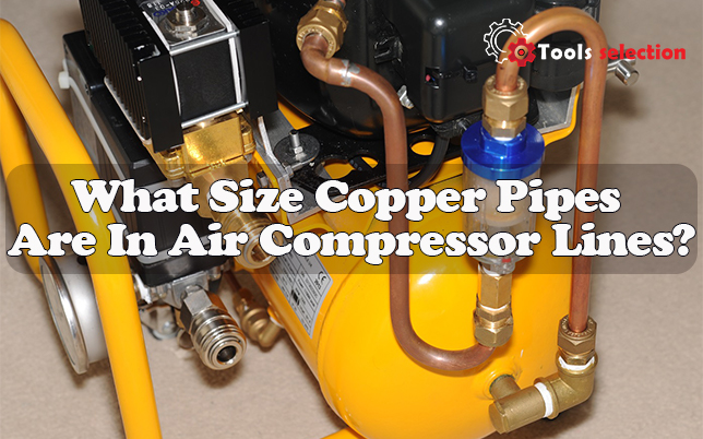 What Size Copper Pipes Are Used In Air Compressor Lines