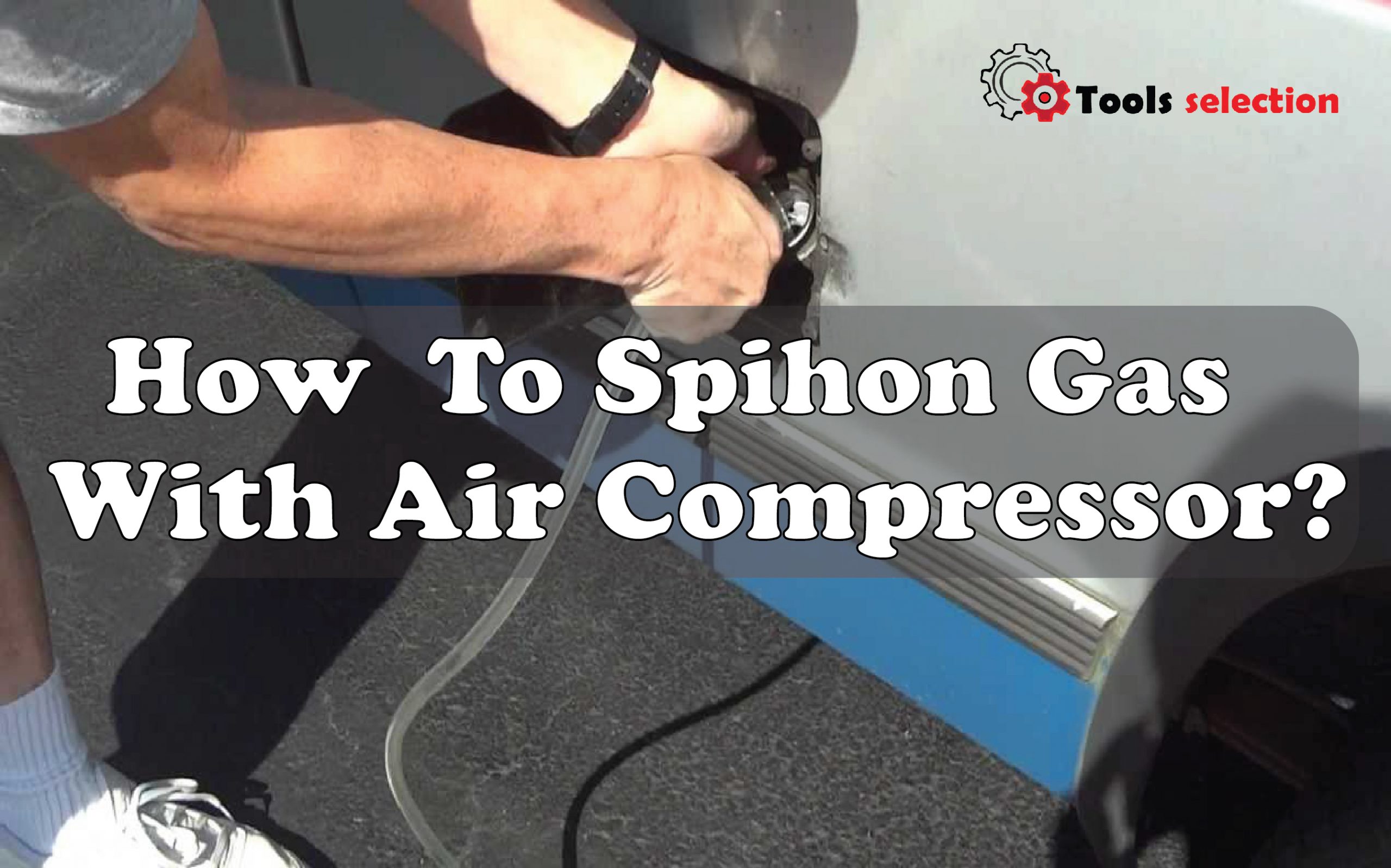 How To Siphon Gas With Air Compressor?: Know Now!