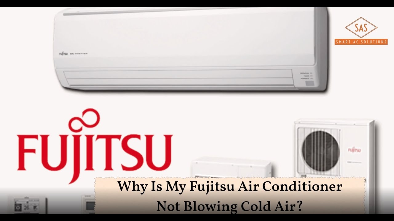 Is Your Fujitsu Air Conditioner Not Blowing Cold Air?