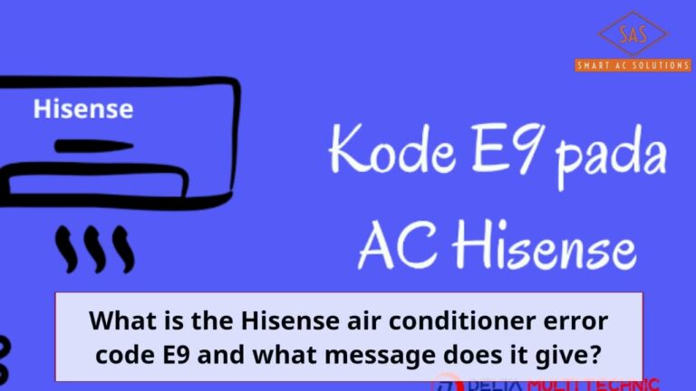 What is the Hisense Air Conditioner Error Codee E9 And What Message Does It Give?